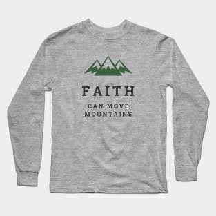 Faith can move the mountain Long Sleeve T-Shirt